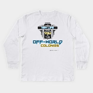 A New Life Awaits You in the Off-World Colonies Kids Long Sleeve T-Shirt